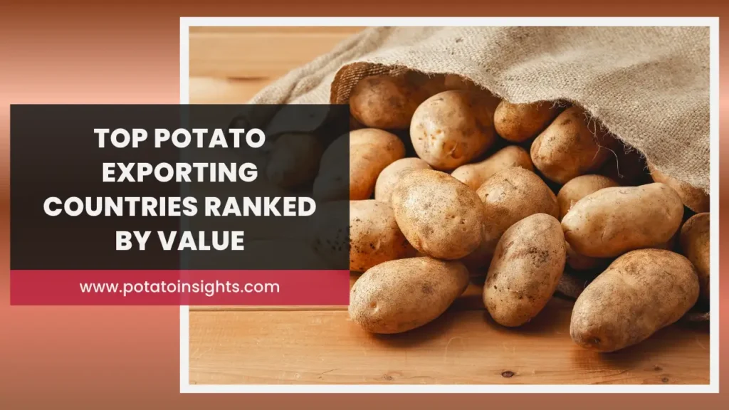 Top Potato Exporting Countries Ranked by Value